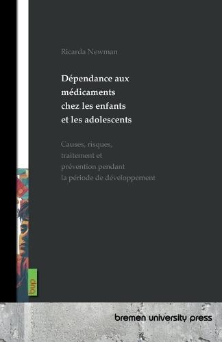 Dépendance aux médicaments chez les enfants et les adolescents: Causes, risques, traitement et prévention pendant la période de développement