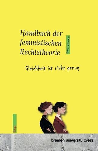 Handbuch der feministischen Rechtstheorie: Gleichheit ist nicht genug
