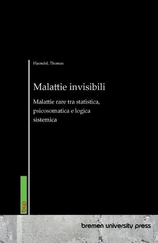 Malattie invisibili: Malattie rare tra statistica, psicosomatica e logica sistemica