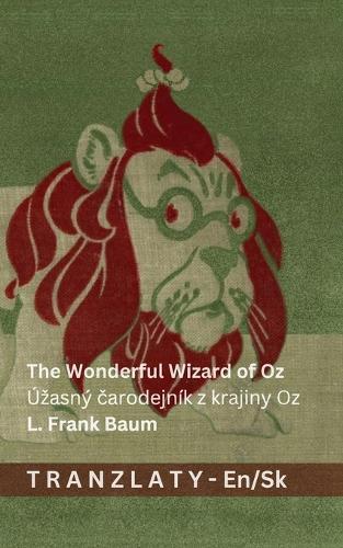 The Wonderful Wizard of Oz / Úzasný &#269;arodejník z krajiny Oz: Tranzlaty English Sloven&#269;ina