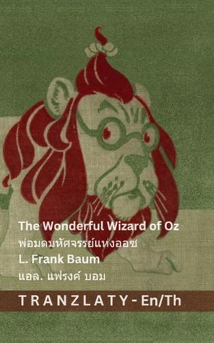 The Wonderful Wizard of Oz / &#3614;&#3656;&#3629;&#3617;&#3604;&#3617;&#3627;&#3633;&#3624;&#3592;&#3619;&#3619;&#3618;&#3660;&#3649;&#3627;&#3656;&#3591;&#3629;&#3629;&#3595;: Tranzlaty English &#3652;&#3607;&#3618;