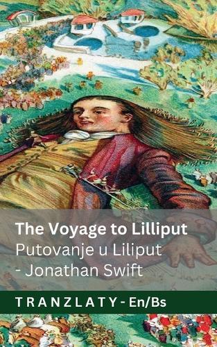 The Voyage to Lilliput / Putovanje u Liliput (Gulliver's Travels / Guliverova putovanja): Tranzlaty English Bosanski