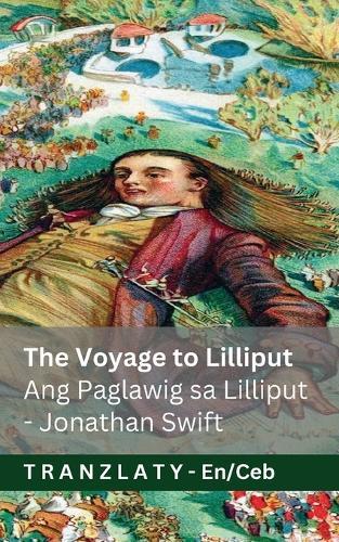 The Voyage to Lilliput / Ang Paglawig sa Lilliput (Gulliver's Travels / Mga Pagbiyahe ni Gulliver): Tranzlaty English Cebuano