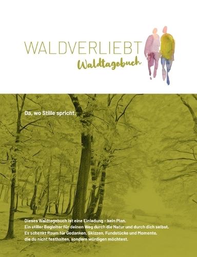 Waldtagebuch: Da, wo Stille spricht