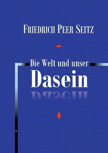 Die Welt und unser Dasein