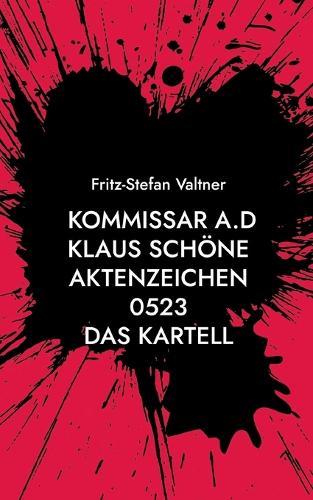 Kommissar a.D Klaus Schöne: Aktenzeichen 0523 Das Kartell