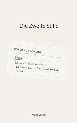 Die Zweite Stille: Notizen aus Freistadt
