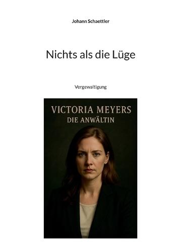 Nichts als die Lüge: Vergewaltigung
