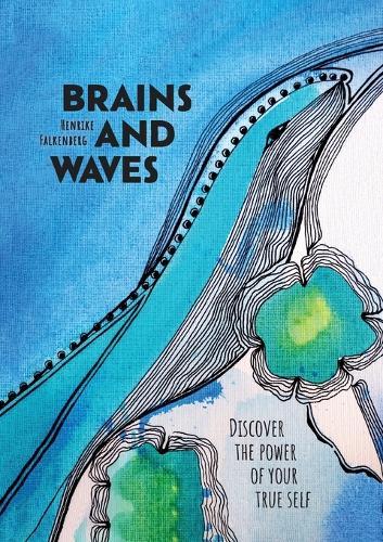 Brains and Waves: Discover the power of your true self