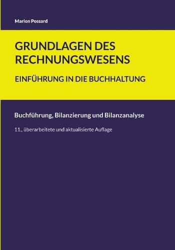 Grundlagen des Rechnungswesens: Einführung in die Buchhaltung: Buchführung, Bilanzierung und Bilanzanalyse (11., überarbeitete und aktualisierte Auflage)