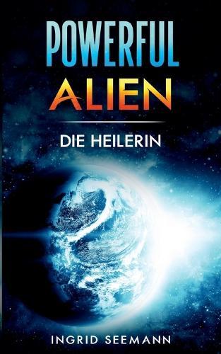 Powerful Alien: Die Heilerin