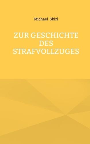 Zur Geschichte des Strafvollzuges