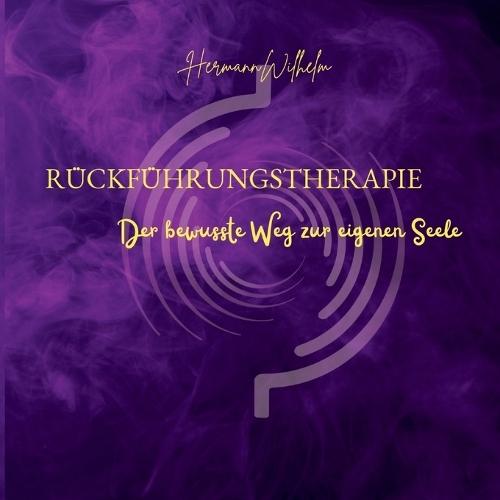 Rückführungstherapie: Der bewusste Weg zur eigenen Seele
