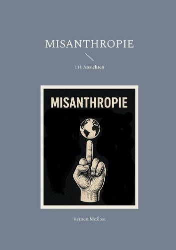 Misanthropie: 111 Ansichten