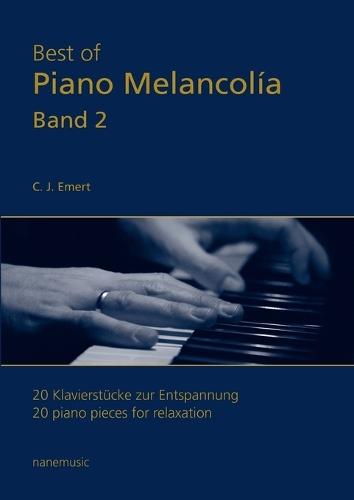 Best of Piano Melancolía: 20 Klavierstücke zur Entspannung Band 2