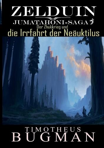Zelduin - Der Zhukkrieg und die Irrfahrt der Neäuktilus: Jumatahoni-Saga 3