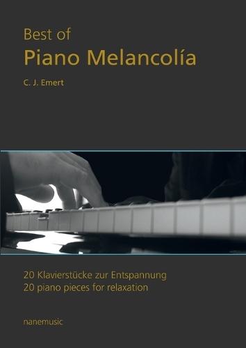 Best of Piano Melancolía: 20 Klavierstücke zur Entspannung Band 1