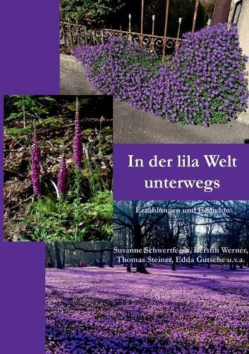 In der lila Welt unterwegs: Erzählungen und Gedichte