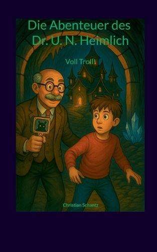 Die Abenteuer des Dr. U. N. Heimlich: Voll Troll!