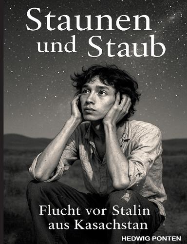 Staunen und Staub: Flucht vor Stalin aus Kasachstan