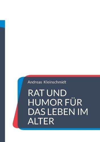 Rat und Humor für das Leben im Alter: Humoristische und nachdenkliche Verse über das Älterwerden
