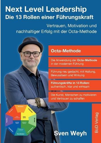 Next Level Leadership - Die 13 Rollen einer Führungskraft: Vertrauen, Motivation und nachhaltiger Erfolg mit der Octa-Methode
