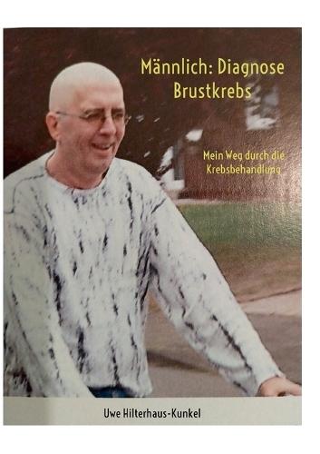 Männlich: Diagnose Brustkrebs: Mein Weg durch die Krebsbehandlung