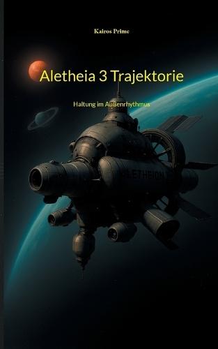 Aletheia 3 Trajektorie: Haltung im Außenrhythmus