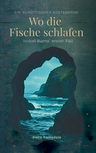 Wo die Fische schlafen: Isobel Burns' erster Fall
