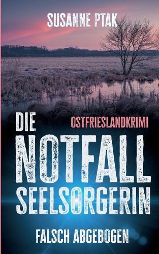 Die Notfallseelsorgerin: Falsch Abgebogen