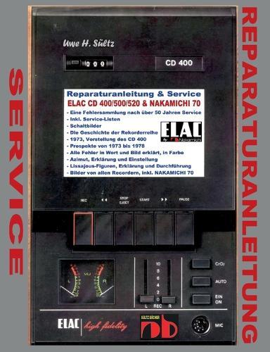 Reparaturanleitung & Service ELAC CD 400/500/520 & NAKAMICHI 70: Auch für THE FISHER RC 70, RC 75, RC 80, RC 80 B und weitere Recorder.