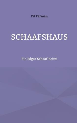 Schaafshaus: Ein Edgar Schaaf-Krimi