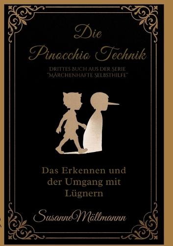 Die Pinocchio-Technik: Drittes Buch aus der Serie ""Märchenhafte Selbsthilfe""