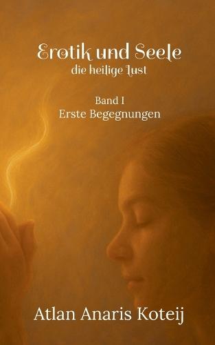 Erotik und Seele - die heilige Lust: Erste Begegnungen