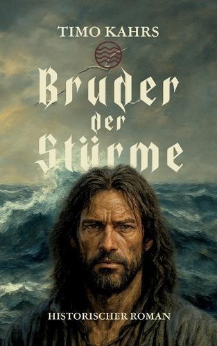 Bruder der Stürme: Historischer Roman