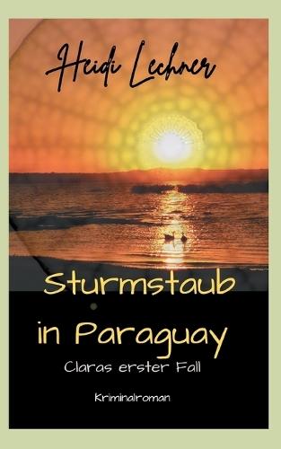 Sturmstaub in Paraguay: Claras erster Fall