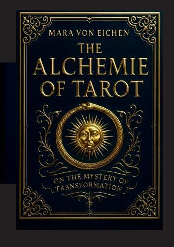The Alchemie of Tarot: On the Mystery of Transformation