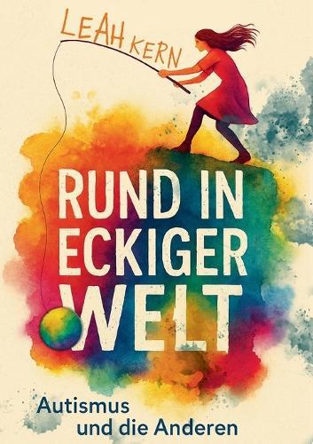 Rund in eckiger Welt: Autismus und die Anderen