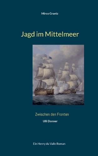 Jagd im Mittelmeer: Ein Henry du Valle Roman