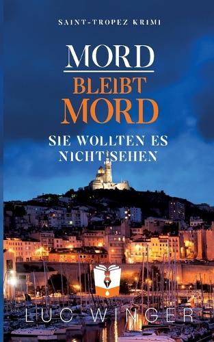 Mord bleibt Mord: Sie wollten es nicht sehen