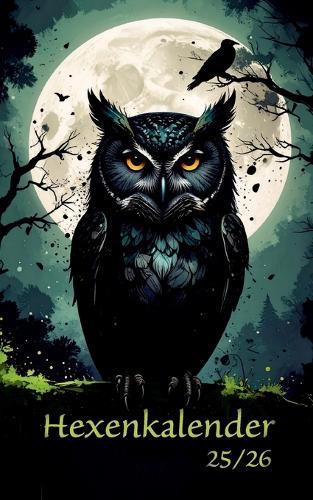 Hexenkalender 2025/2026 (Taschenbuch): Der Begleiter durchs Jahr für Hexen, Heiden, Druiden, Schamanen und andere Zauberwesen.