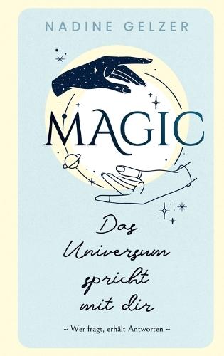 MAGIC - Das Universum spricht mit dir: Wer fragt, erhält Antworten