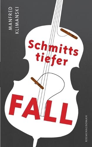 Schmitts tiefer Fall: Der zweite Fall des Privatermittlers Schmitt