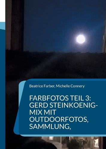 Farbfotos Teil 3: Gerd Steinkoenig-Mix mit Outdoorfotos, Sammlung,
