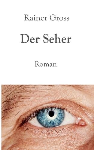 Der Seher: Roman