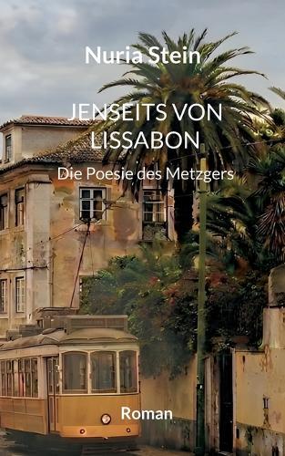 Jenseits von Lissabon: Die Poesie des Metzgers