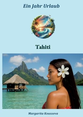 Ein Jahr Urlaub: Tahiti