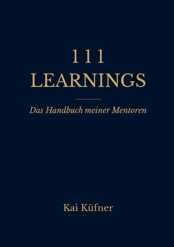 111 Learnings: Das Handbuch meiner Mentoren