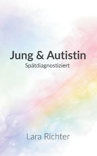 Jung & Autistin: Spätdiagnostiziert