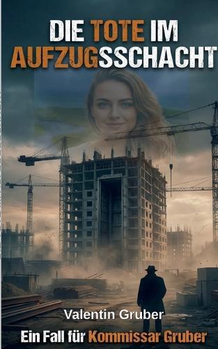 Die Tote im Aufzugsschacht